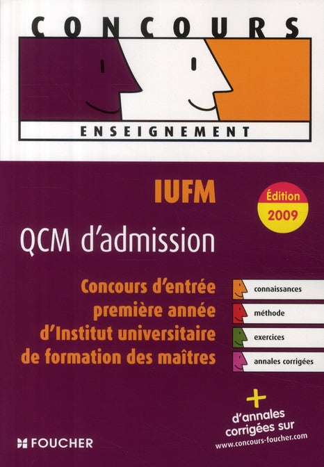 IUFM, QCM d'admission ; concours d'entrée en 1re année d'institut universitaire de formation des maîtres (édition 2009)