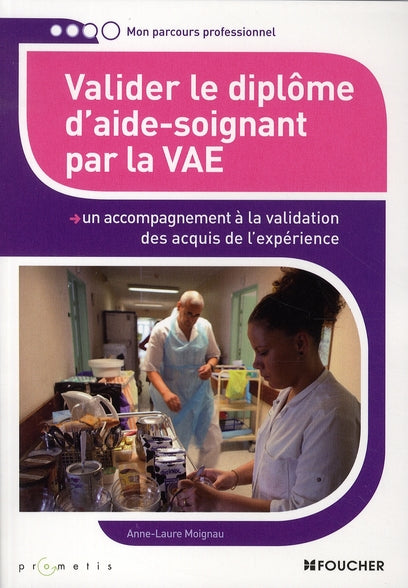 Valider le diplôme d'aide-soignant par la V.A.E.