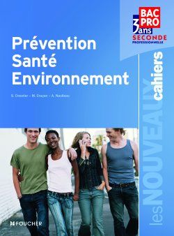 Les nouveaux cahiers : prévention, santé, environnement ; 2nde professionnelle