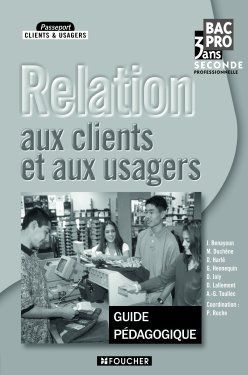 Passeport clients & usagers ; relation aux clients et aux usagers ; BAC pro ; seconde professionnelle ; guide pédagogique