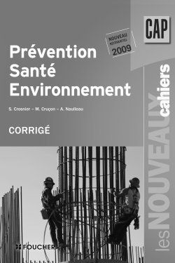 Les nouveaux cahiers : prévention, santé, environnement ; CAP ; corrigés