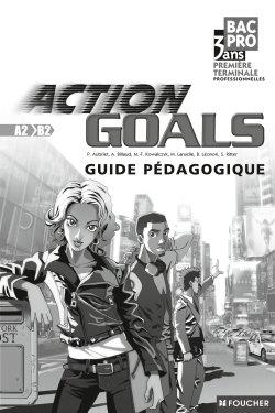 FOUCHER LANGUES ; ACTION GOALS : anglais ; Bac pro 1ère/terminale professionnelles ; guide pédagogique