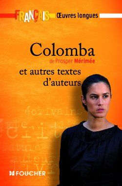 Français ; oeuvres longues ; Colomba, de Prosper Mérimée ; et autres textes d'auteurs
