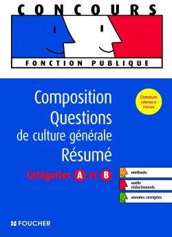 Composition ; questions de culture générale ; résumé ; catégories A et B