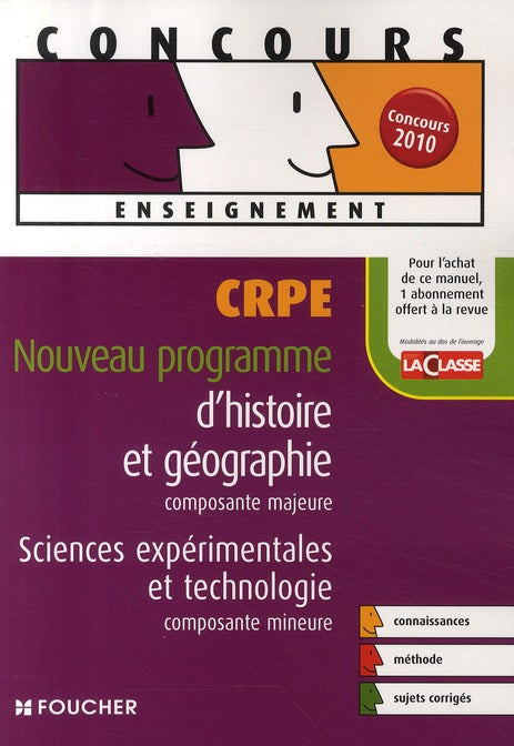 CRPE ; nouveau programme d'histoire et géographie, composante majeure ; sciences expérimentales et technologie, composante mineure (édition 2010)