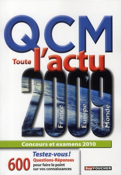 QCM sur l'actu 2009 ; 600 questions-réponses ; concours et examens (édition 2010)