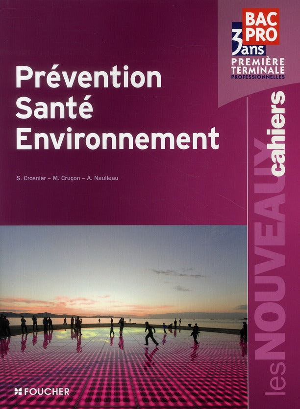 Les nouveaux cahiers : prévention, santé, environnement ; 1ère/terminale professionnelles bac pro ; livre-pochette