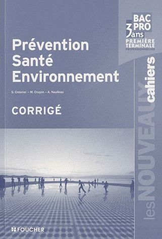 Les nouveaux cahiers : prévention, santé, environnement ; 1ère/terminale professionnelles bac pro ; corrigé
