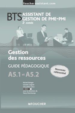 Gestion des ressources, A5.1 et A5.2, ; BTS assistant de gestion de PMI-PMI, 2ème année ; guide pédagogique