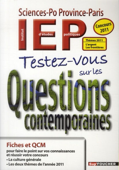 Testez-vous sur les questions contemporaines ; concours d'entrée en IEP (édition 2011)