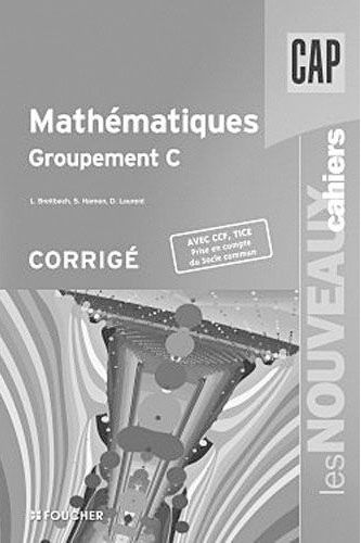 Les nouveaux cahiers : mathématiques groupement C ; corrigé