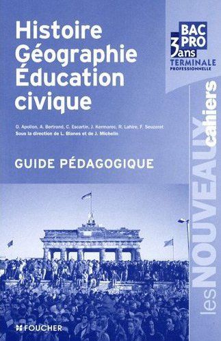 Histoire, géographie, éducation civique ; terminale professionnelle ; guide pédagogique