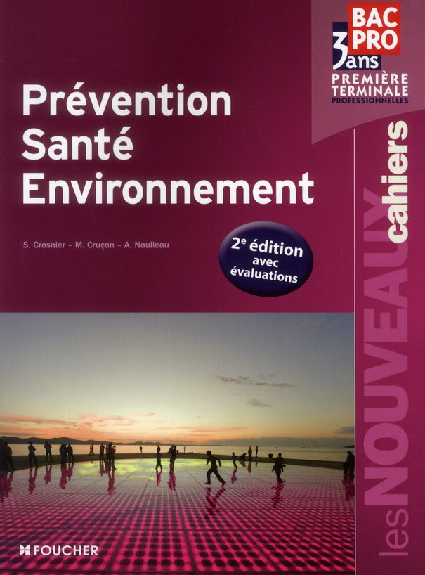 Les nouveaux cahiers : prévention, santé, environnement ; 1ère/Terminale bac pro 3 ans (2e édition)