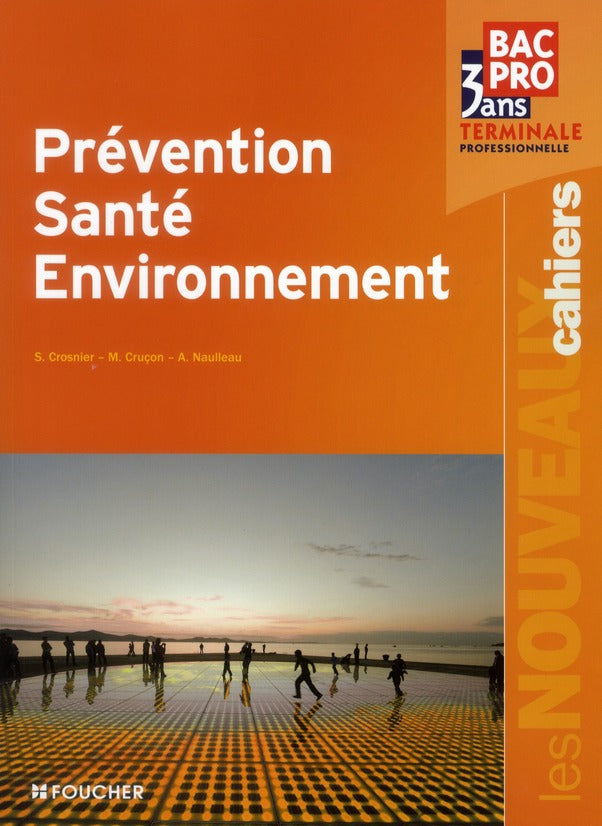 Les nouveaux cahiers : prévention, santé, environnement ; terminale bac pro