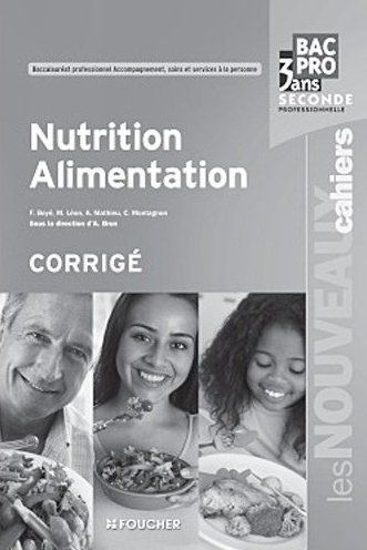 Les nouveaux cahiers : nutrition/alimentation ; 2nde professionnelle ; bac pro 3 ans  ; corrigé