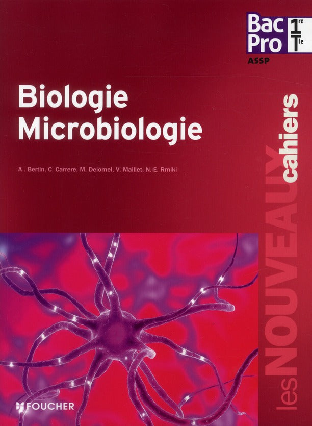 Les nouveaux cahiers : biologie/microbiologie ; 1ère/terminale bac pro ASSP