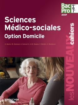 Les nouveaux cahiers : sciences médico-sociales ; option à domincile ; 1ère terminale bac pro ; livre de l'élève