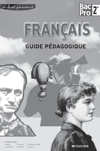 Libres parcours : français ; 2de ; bac pro ; guide pédagogique