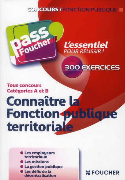 PASS'FOUCHER : connaître la fonction publique territoriale ; tous concours ; catégories A et B