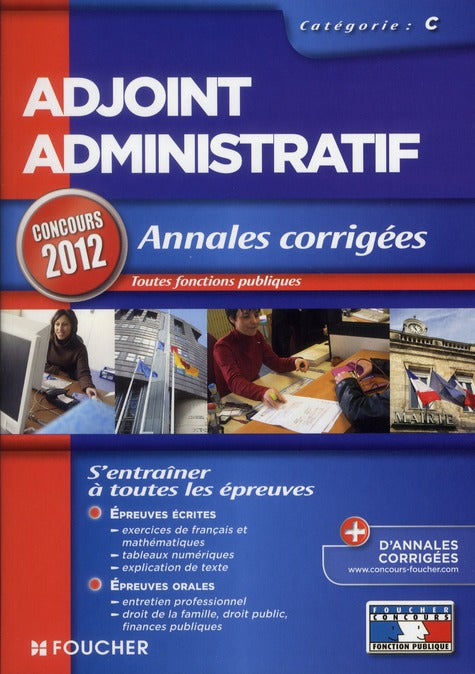Adjoint administratif ; catégorie C ; annales corrigées ; toutes fonctions publiques ; concours 2012