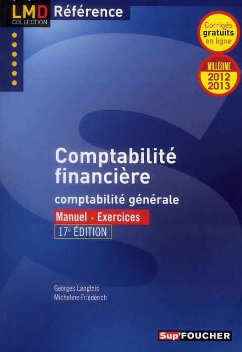 Comptabilité financière ; comptabilité générale ; manuel ; exercices (édition 2012-2013)