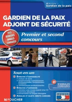 Gardien de la paix ; adjoint de securité ; premier et second concours (édition 2013)