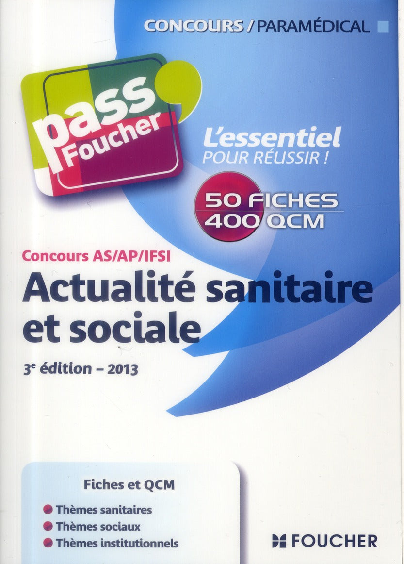 PASS'FOUCHER : actualité sanitaire et sociale ; concours AS/AP/IFSI (édition 2013)