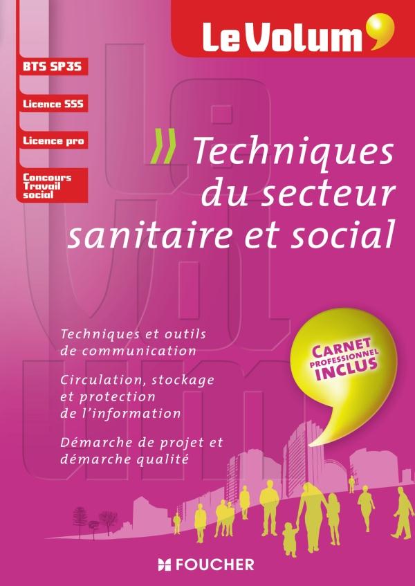Le volum' : techniques du secteur sanitaire et social ; BTS SP3S, licence générale, licence pro
