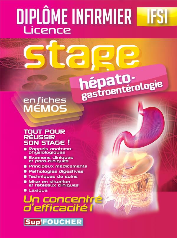 SUP'FOUCHER : stage hépato-gastroentérologie ; diplôme infirmier licence ; IFSI ; en fiche mémos ; tout pour réussir son stage