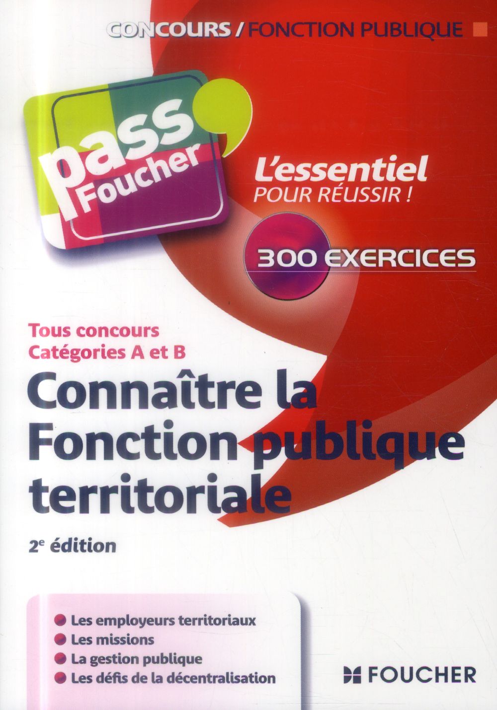 PASS'FOUCHER : connaître la fonction publique territoriale ; tous concours ; catégories A et B (2e édition)