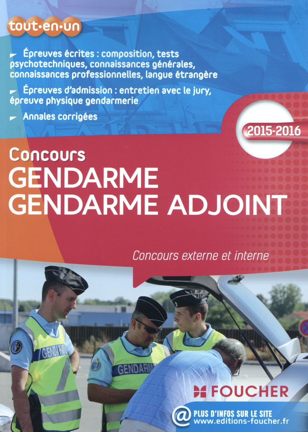 Gendarme ; gendarme adjoint ; concours externe et interne (édition 2015-2016)