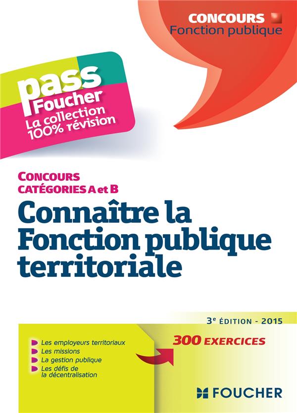 PASS'FOUCHER : connaître la fonction publique territoriale ; tous concours catégorie A et B (3e édition)
