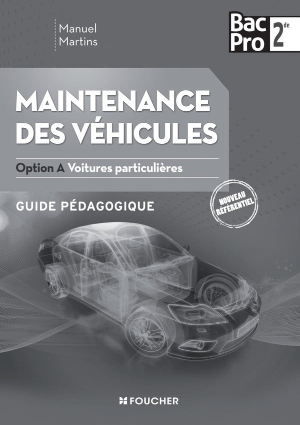 Maintenance des véhicules ; 2de bac pro ; option A, voitures particulières ; guide pédagogique