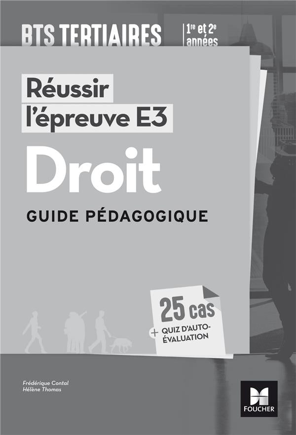 Reussir l'epreuve e3 - droit - bts 1re et 2e annees - guide pedagogique