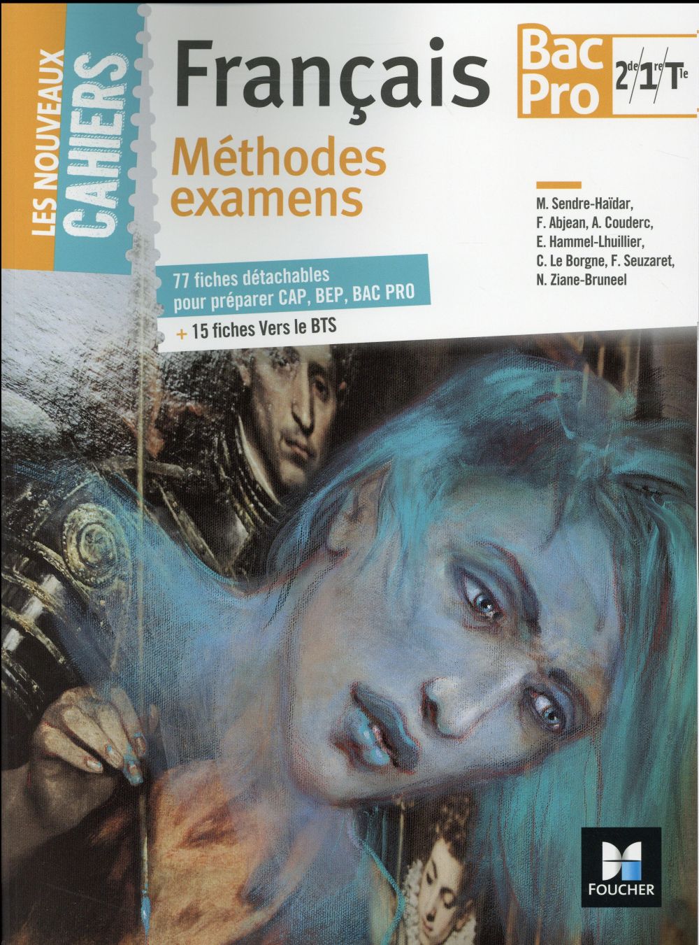 Les nouveaux cahiers : méthode examens CAP, BEP, BAC pro, BTS ; francais 2de/ 1re/ tle BAC pro