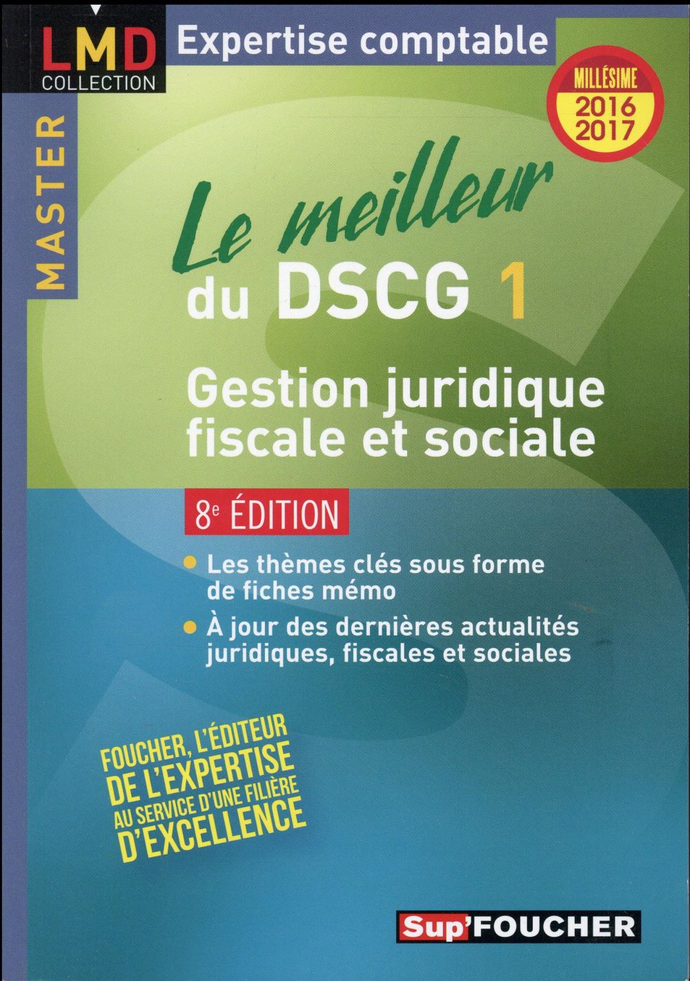 Le meilleur du DSCG 1 ; gestion juridique fiscale et sociale ; millésime 2016-2017 (8e édition)