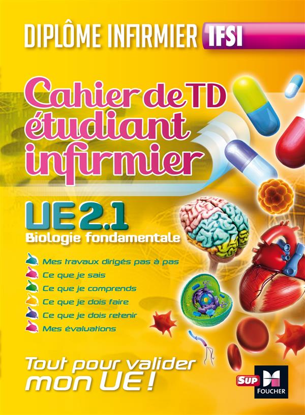 Cahier de T.D de l'étudiant infirmier ; UE 2.1. biologie fondamentale ; diplôme d'Etat infirmier