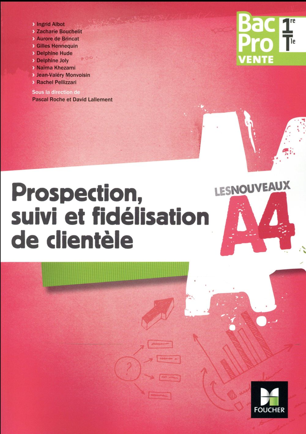 LES NOUVEAUX A4 : prospection, suivi et fidélisation de clientèle ; 1re/terminale bac pro vente (édition 2017)