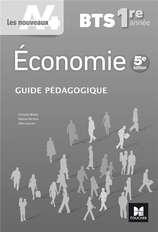 LES NOUVEAUX A4 : économie ; BTS ; 1re année ; guide pédagogique (édition 2017)