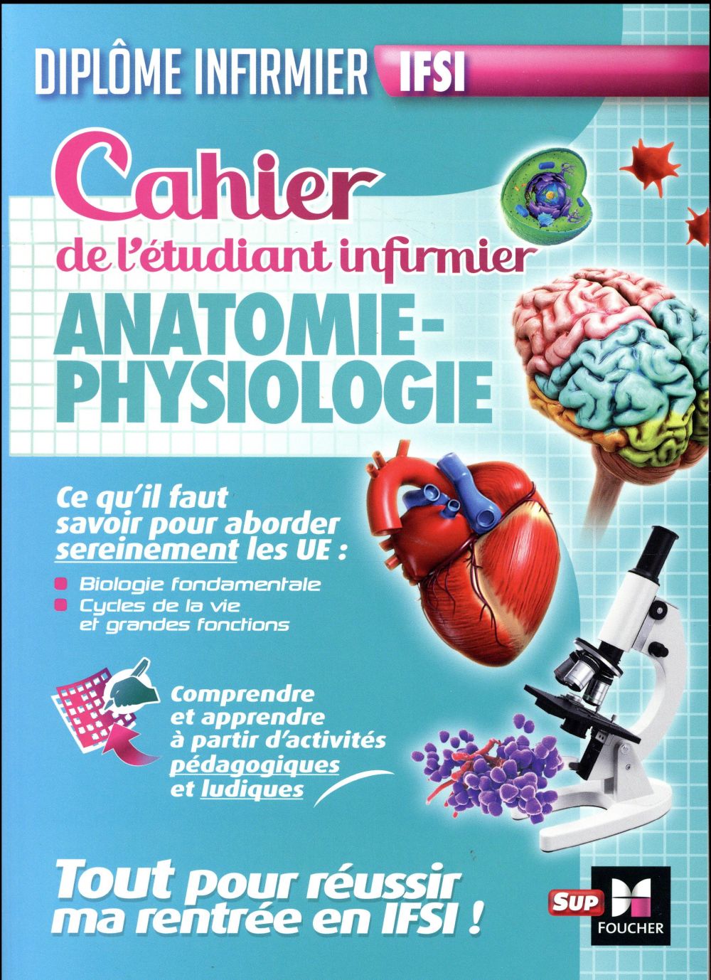 Cahier du futur étudiant infirmier ; physiopathologie, anatomie, DEI