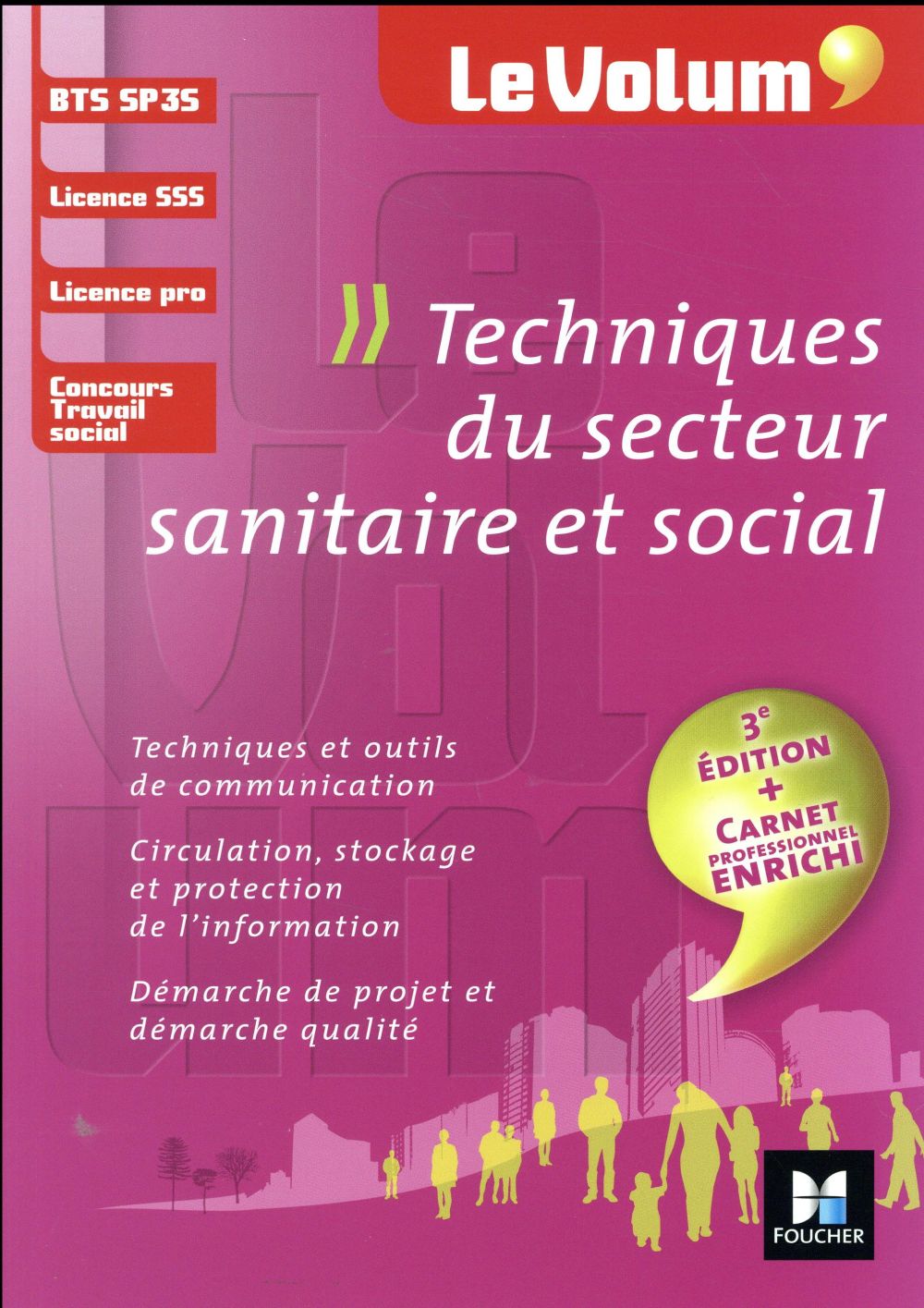 Le volum' : techniques du secteur sanitaire et social ; BTS SP3S, licence SSS, licence pro, concours travail social (3e édition)
