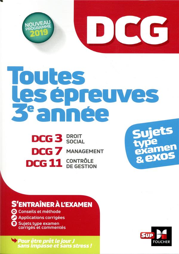 DCG ; toutes les épreuves de 3e année du DCG 3, 7, 11 (édition 2019)