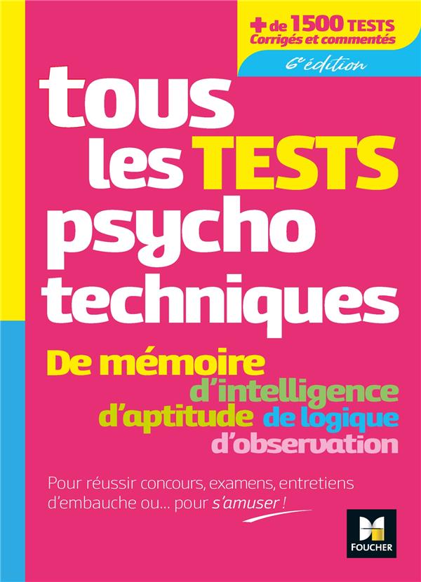 Tous les tests psychotechniques ; de mémoire, d'intelligence, d'aptitude de logique, d'observation