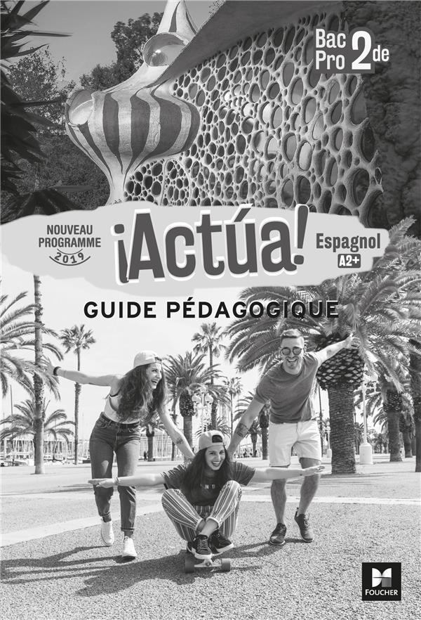 Actúa! : espagnol ; 2de bac pro ; guide pédagogique (édition 2019)