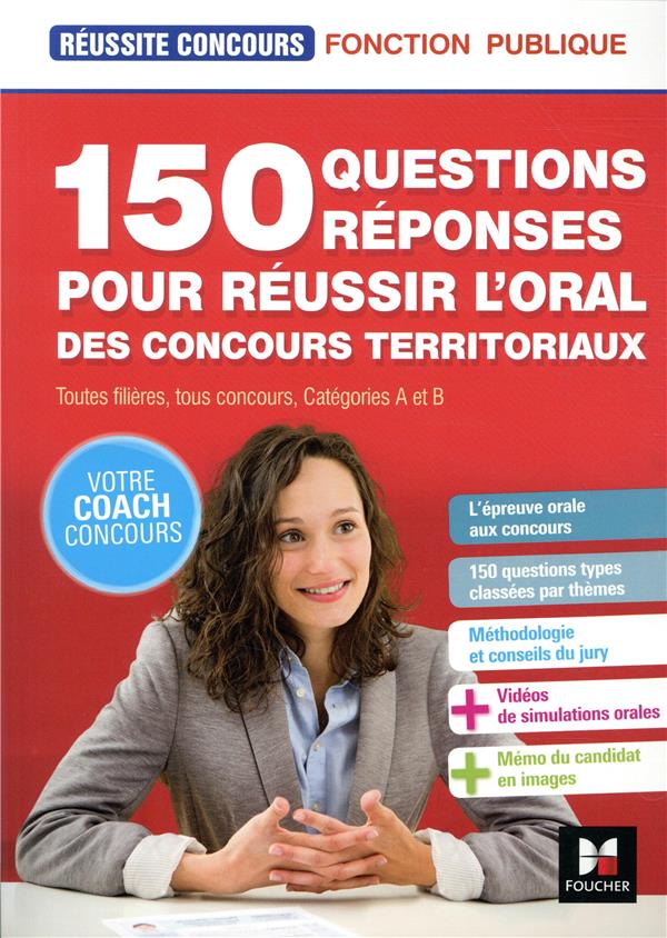 Réussite concours : 150 questions/réponses pour réussir l'oral des concours territoriaux