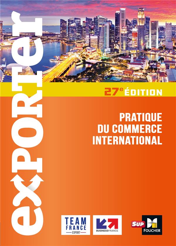 Exporter : exporter ; pratique du commerce international (27e édition)