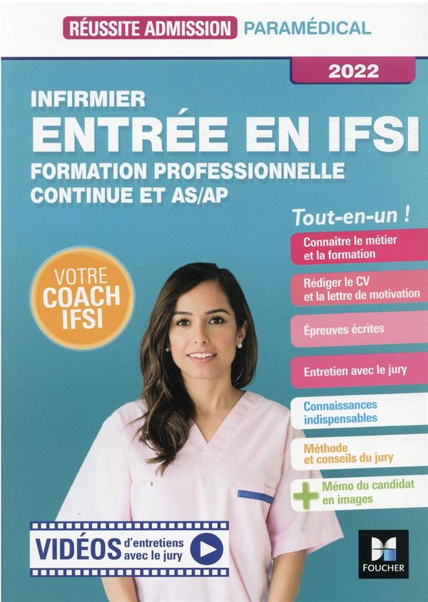 Réussite admission : infirmier ; entrée en IFSI ; formation professionnelle continue + AS/AP ; tout-en-un ! (édition 2022)