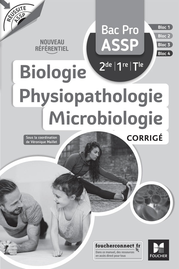 Réussite ASSP : biologie physiopathologie microbiologie ; bac pro ASSP 2de, 1re, terminale ; corrigé