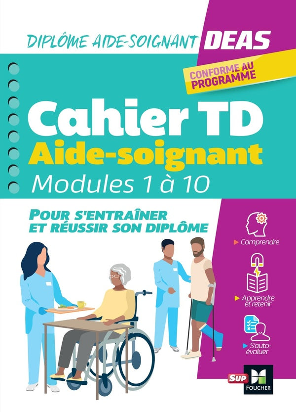 Cahier TD aide-soignant ; DEAS : diplôme aide-soignant ; modules de 1 à 10