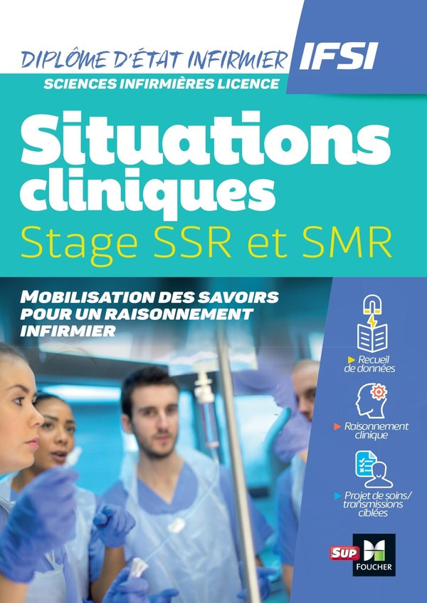 SUP'FOUCHER : Diplôme d'État infirmier : IFSI ; Situations cliniques / Stages SSR et SMR